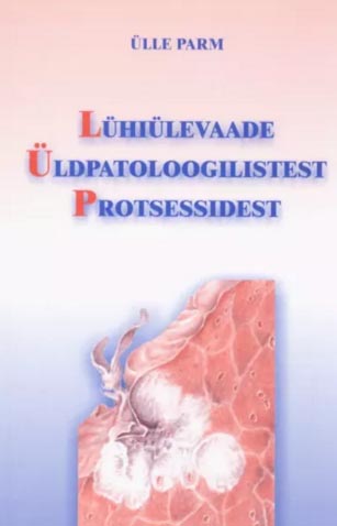 Lühiülevaade üldpatoloogilistest protsessidest kaanepilt – front cover