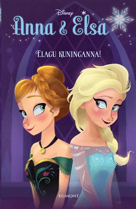 Anna & Elsa: elagu kuninganna! kaanepilt – front cover