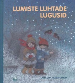 Lumiste luhtade lugusid Uusi talve- ja jõulujutte kaanepilt – front cover