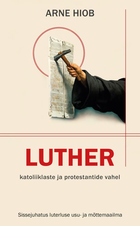 Luther katoliiklaste ja protestantide vahel Sissejuhatus luterluse usu- ja mõttemaailma kaanepilt – front cover