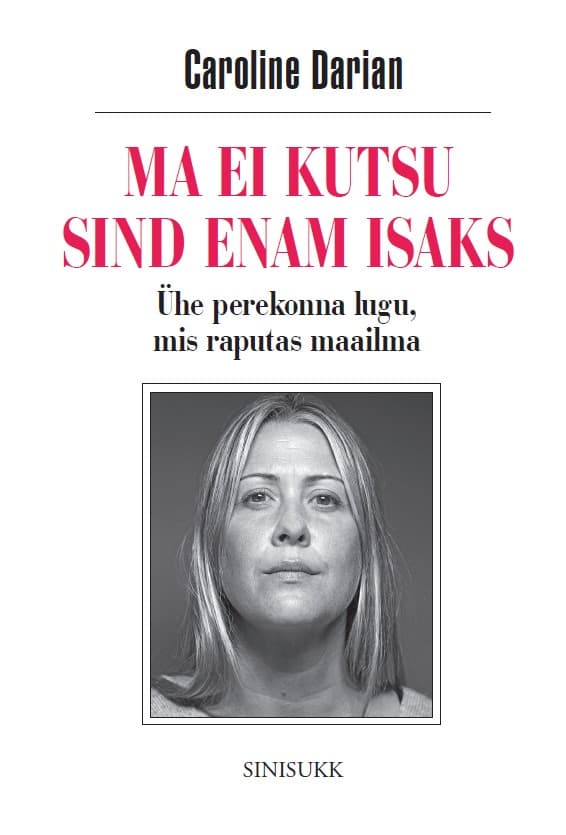 Ma ei kutsu sind enam isaks Ühe perekonna lugu, mis raputas maailma kaanepilt – front cover