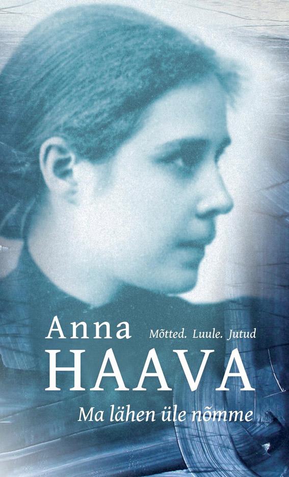 Anna Haava. Ma lähen üle nõmme Mõtted. Luule. Jutud kaanepilt – front cover