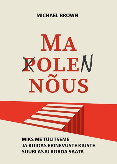 Ma pole nõus (ma olen nõus) Miks me tülitseme ja kuidas erinevuste kiuste suuri asju korda saata kaanepilt – front cover