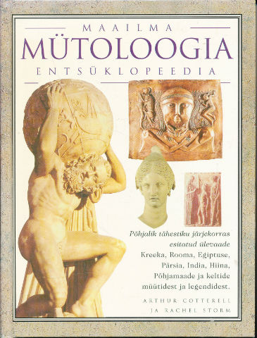 Maailma mütoloogia entsüklopeedia Põhjalik tähestiku järjekorras esitatud ülevaade müütidest ja legendidest kaanepilt – front cover