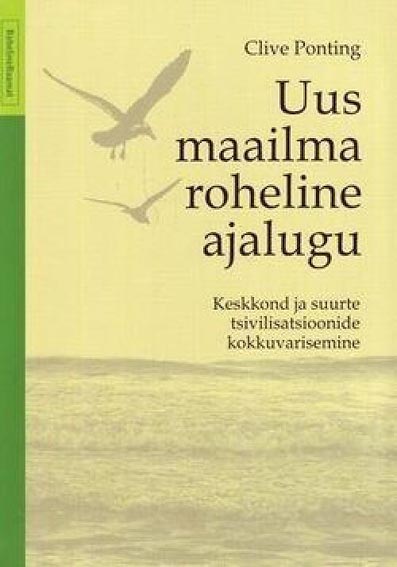 Maailma roheline ajalugu Keskkond ja suurte tsivilisatsioonide kokkuvarisemine kaanepilt – front cover