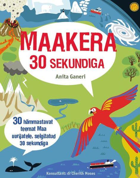 Maakera 30 sekundiga 30 hämmastavat teemat Maa uurijatele, selgitatud 30 sekundiga kaanepilt – front cover