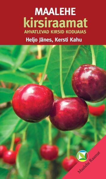 Maalehe kirsiraamat Ahvatlevad kirsid koduaias kaanepilt – front cover