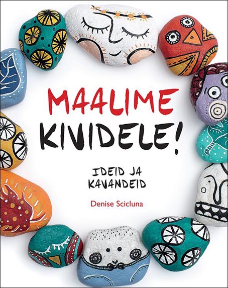 Maalime kividele! Ideid ja kavandeid kaanepilt – front cover