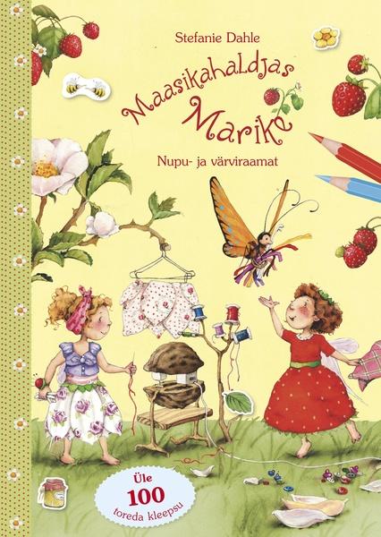 Maasikahaldjas Marike: nupu- ja värviraamat Üle 100 toreda kleepsu kaanepilt – front cover