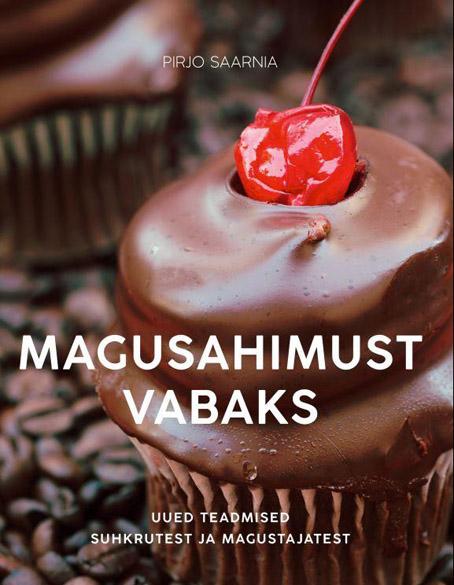 Magusahimust vabaks Uued teadmised suhkrutest ja magustajatest kaanepilt – front cover