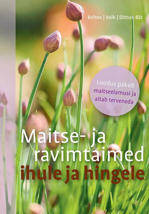 Maitse- ja ravimtaimed ihule ja hingele kaanepilt – front cover