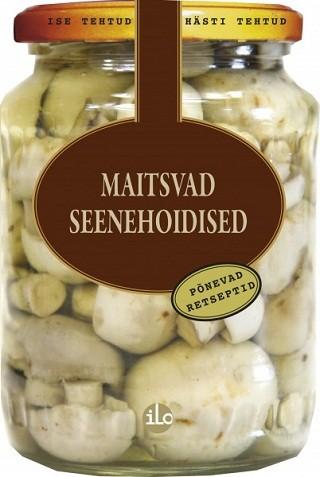 Maitsvad seenehoidised Põnevad retseptid kaanepilt – front cover