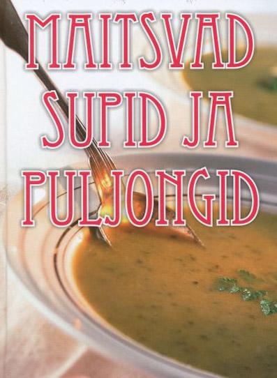 Maitsvad supid ja puljongid kaanepilt – front cover