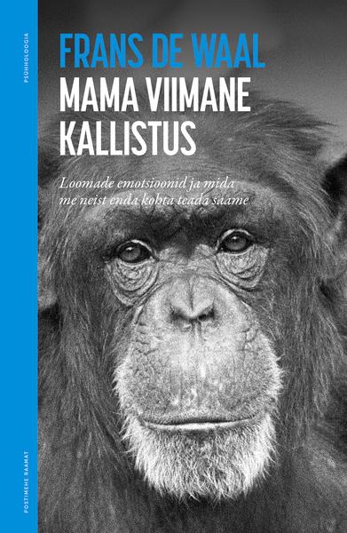 Mama viimane kallistus Loomade emotsioonid ja mida me neist enda kohta teada saame kaanepilt – front cover