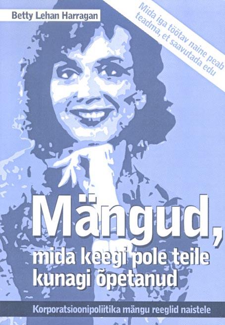 Mängud, mida keegi pole teile kunagi õpetanud Korporatsioonipoliitika mängu reeglid naistele kaanepilt – front cover