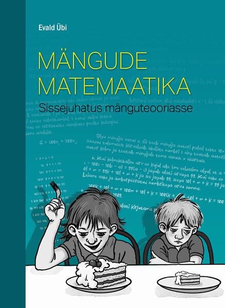 Mängude matemaatika Sissejuhatus mänguteooriasse kaanepilt – front cover