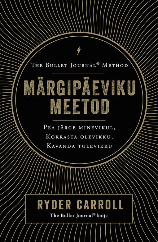 Märgipäeviku meetod Pea järge minevikul, korrasta olevikku, kavanda tulevikku kaanepilt – front cover