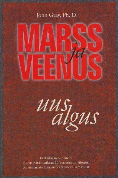 Marss ja Veenus – uus algus Praktilisi nõuandeid, kuidas pärast rasket lahkuminekut, lahutust või armastatu kaotust leida uuesti armastust kaanepilt – front cover