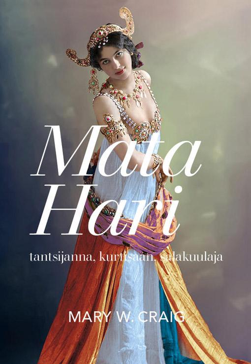 Mata Hari: tantsijanna, kurtisaan, salakuulaja kaanepilt – front cover