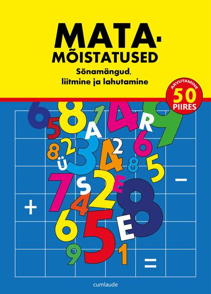 Matamõistatused Sõnamängud, liitmine ja lahutamine Arvutamine 50 piires kaanepilt – front cover