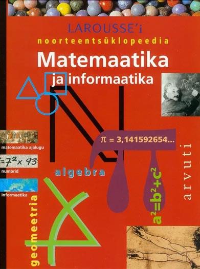 Matemaatika ja informaatika: Larousse’i noorteentsüklopeedia kaanepilt – front cover