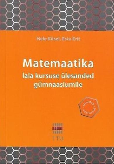 Matemaatika laia kursuse ülesanded gümnaasiumile kaanepilt – front cover