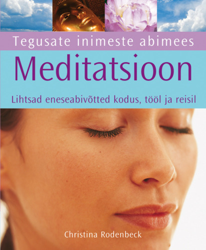 Meditatsioon: lihtsad eneseabivõtted kodus, tööl ja reisil kaanepilt – front cover