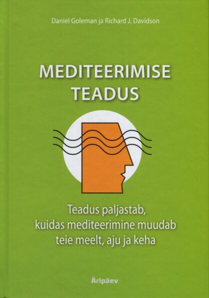 Mediteerimise teadus Teadus paljastab, kuidas mediteerimine muudab teie meelt, aju ja keha kaanepilt – front cover