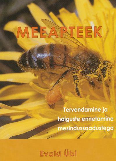 Meeapteek: tervendamine ja haiguste ennetamine mesindussaadustega kaanepilt – front cover