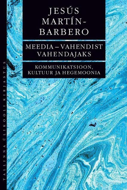 Meedia – vahendist vahendajaks Kommunikatsioon, kultuur ja hegemoonia kaanepilt – front cover