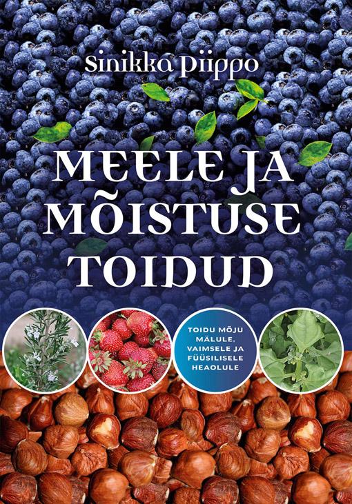 Meele ja mõistuse toidud Toidu mõju mälule, vaimsele ja füüsilisele heaolule kaanepilt – front cover