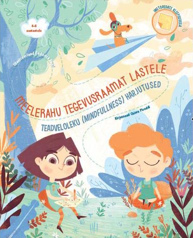 Meelerahu tegevusraamat lastele Teadveloleku (mindfulness) harjutused kaanepilt – front cover