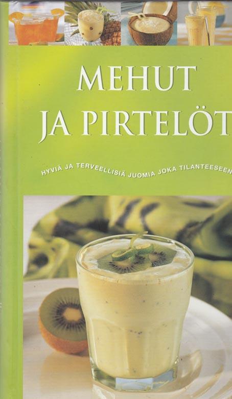 Mehut ja pirtelöt Hyviä ja tervellisiä juomia joka tilanteeseen kaanepilt – front cover