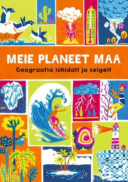 Meie planeet Maa Geograafia lühidalt ja selgelt kaanepilt – front cover