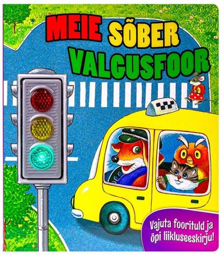 Meie sõber valgusfoor Vajuta foorituld ja õpi liikluseeskirju! kaanepilt – front cover