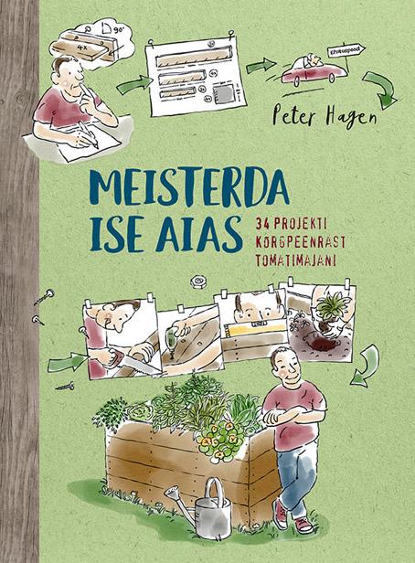 Meisterda ise aias 34 projekti kõrgpeenrast tomatimajani kaanepilt – front cover