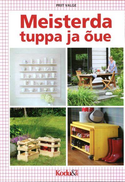 Meisterda tuppa ja õue 43 head ideed koju ja aeda kaanepilt – front cover