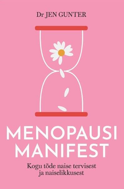 Menopausi manifest Kogu tõde naise tervisest ja naiselikkusest kaanepilt – front cover
