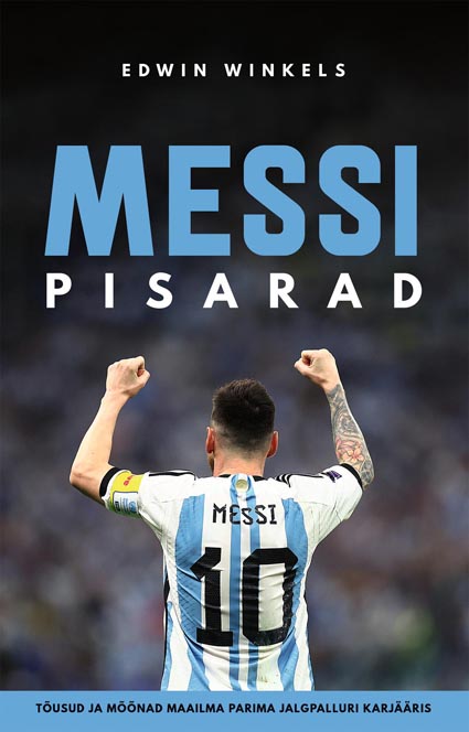 Messi pisarad Tõusud ja mõõnad maailma parima jalgpalluri karjääris kaanepilt – front cover