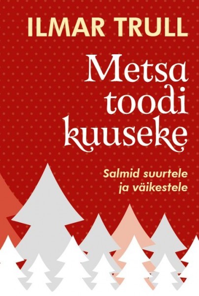 Metsa toodi kuuseke Salmid suurtele ja väikestele kaanepilt – front cover