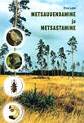 Metsauuendamine ja metsastamine kaanepilt – front cover