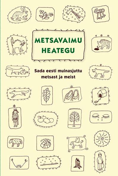 Metsavaimu heategu Sada eesti muinasjuttu metsast ja meist kaanepilt – front cover