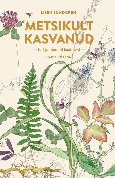 Metsikult kasvanud Toit ja ravimid loodusest kaanepilt – front cover