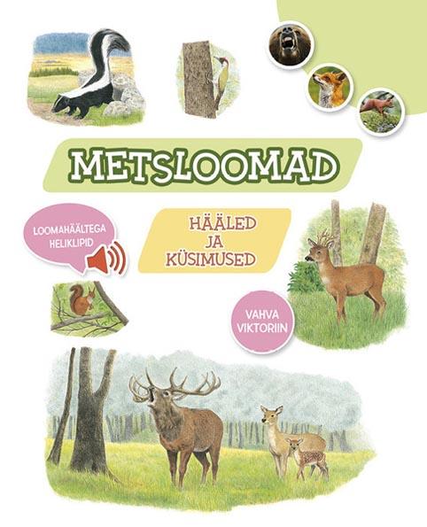 Metsloomad: ülesanded ja mõistatused Loomahäältega heliklipid kaanepilt – front cover