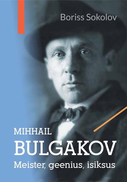 Mihhail Bulgakov: meister, geenius, isiksus kaanepilt – front cover