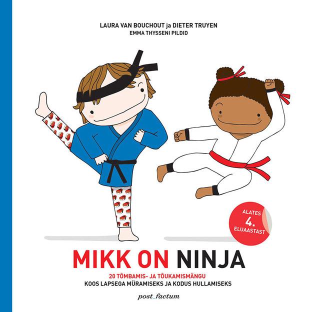 Mikk on ninja 20 tõmbamis- ja tõukamismängu koos lapsega müramiseks ja kodus hullamiseks kaanepilt – front cover