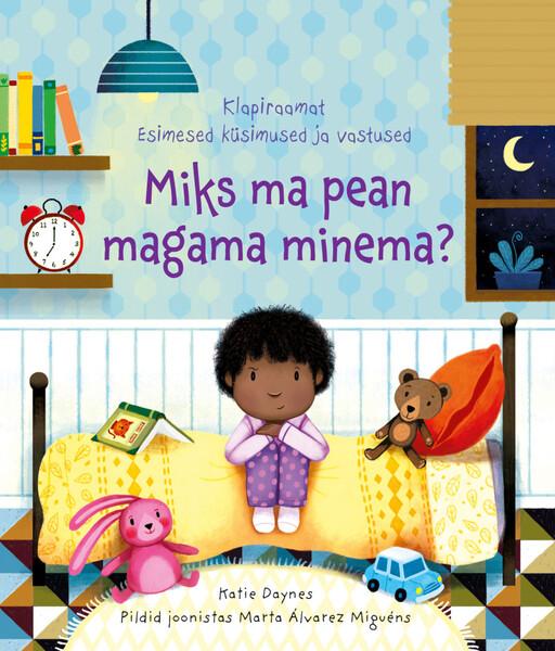 Miks ma pean magama minema? Klapiraamat, esimesed küsimused ja vastused kaanepilt – front cover