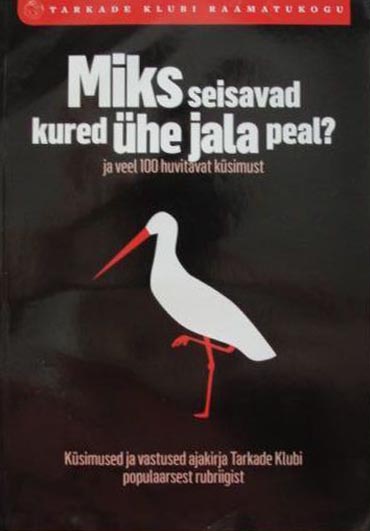 Miks seisavad kured ühe jala peal? Ja veel 100 huvitavat küsimust kaanepilt – front cover