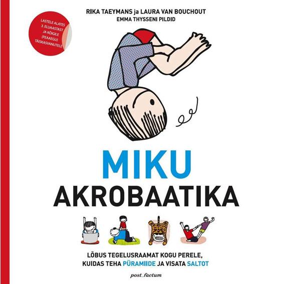 Miku akrobaatika Lõbus tegelusraamat kogu perele, kuidas teha püramiide ja visata saltot kaanepilt – front cover