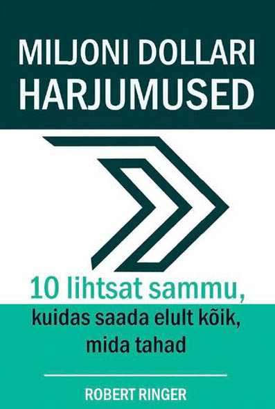 Miljoni dollari harjumused 10 lihtsat sammu, kuidas saada elult kõik, mida tahad kaanepilt – front cover